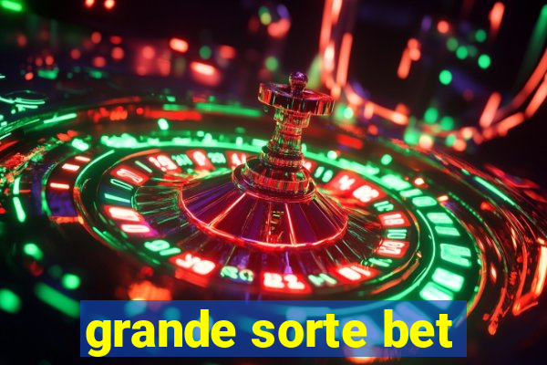 grande sorte bet